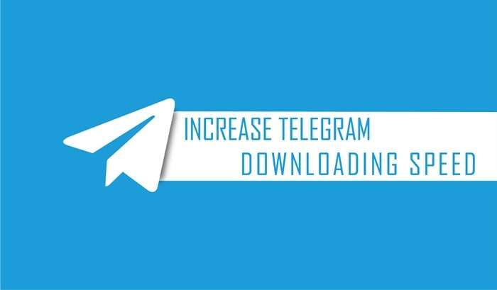 HOw to increse telegram downloading speed